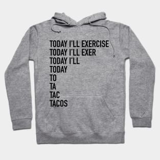 Today I'll exercise - tshirt design Hoodie